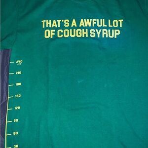 Awful lot of cough syrup